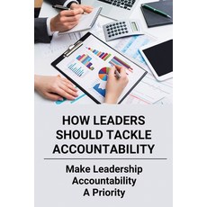 (영문도서) How Leaders Should Tackle Accountability: Make Leadership Accountability A Priority: Manageri... Paperback, Independently Published, English, 9798503725384