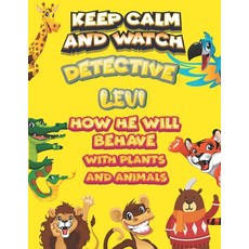keep calm and watch detective Levi how he will behave with plant and animals: A Gorgeous Coloring an... Paperback, Independently Published, English, 9798585793691