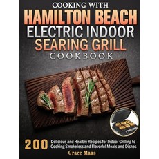 Cooking with Hamilton Beach Electric Indoor Searing Grill Cookbook: 200 Delicious and Healthy Recipe... Hardcover, Grace Maas, English, 9781801248372