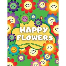 Happy Flowers Coloring Book For Toddlers: "Cute Collection of Smiling Flowers - Fun & Easy Flowers C... Paperback, Molly Osborne, English, 9781716292934