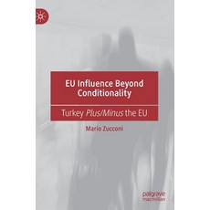 Eu Influence Beyond Conditionality: Turkey Plus/Minus the Eu Hardcover, Palgrave MacMillan