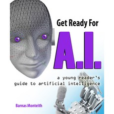 Get Ready for A.I.: A Young Reader's Guide to Artificial Intelligence Paperback, Tumblehome, Inc.