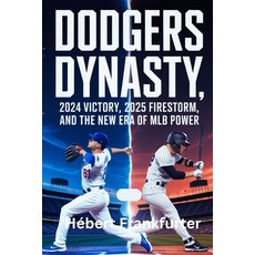 (영문도서)Dodgers Dynasty: 2024 Victory 2025 Firestorm and the New Era of MLB Power Paperback, Independently Published, English, 9798286391271