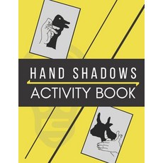Hand Shadows Activity Book Paperback, Independently Published, English, 9798589973464