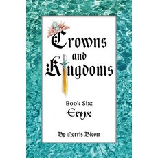 Crowns and Kingdoms: Book Six: Eryx Paperback, Bookbaby, English, 9781483587400
