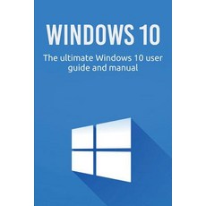 Windows 10: The ultimate Windows 10 user guide and manual! Paperback, Ingram Publishing