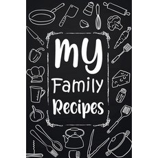 My Family Recipes: Adult Blank Lined Diary Notebook Write in Your Best Family Recipes Food Recipes... Paperback, Lulu.com, English, 9781716100901