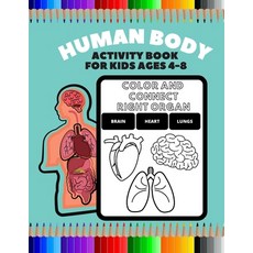 Human Body Activity Book For Kids Ages 4-8: My First Medical Anatomy and Physiology Coloring Workboo... Paperback, Independently Published, English, 9798576120727