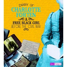Diary of Charlotte Forten: A Free Black Girl Before the Civil War Library Binding, Capstone Press