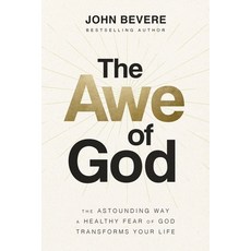 (영문도서) The Awe of God: The Astounding Way a Healthy Fear of God Transforms Your Life Hardcover, Thomas Nelson, English, 9781400336708
