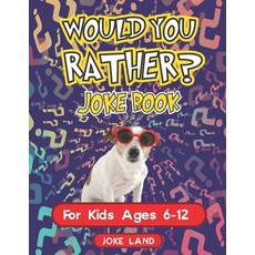 (영문도서) Would You Rather Try Not To Laugh Game Book More Than 200 Hilarious Jokes for Children Ages 6... Paperback, Independently Published, English, 9798521808410
