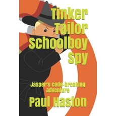 Tinker Tailor Schoolboy Spy: Jasper's code-breaking adventure Paperback, Independently Published, English, 9798714528774