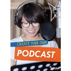 Create Your Own Podcast Hardcover, Raintree