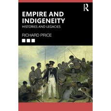(영문도서) Empire and Indigeneity: Histories and Legacies Paperback, Routledge, English, 9780367565794