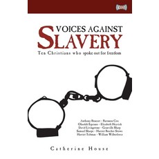 Voices Against Slavery: Ten Christians Who Spoke Out for Freedom Paperback, Christian Focus Publications