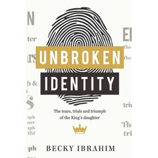 Unbroken Identity: The Trials Tears & Triumphs of the King's Daughter Paperback, National Library or Congres..., English, 9789789832965