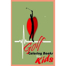 Golf Coloring Books For Kids: Girls And Boys 30 High Quality Images Start From Easy To Difficult Ac... Paperback, Independently Published, English, 9798570797468
