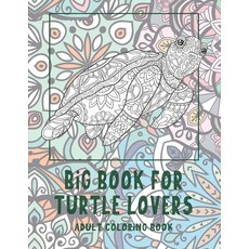 Big Book for Turtle Lovers - Adult Coloring Book Paperback, Independently Published