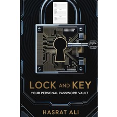 Lock And Key Your Personal Password Vault: Protecting Your Digital Life This Personal Vault for On, Lock And Key Your Personal Pas