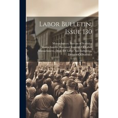 (영문도서) Labor Bulletin Issue 130 Paperback, Legare Street Press, English, 9781022476172