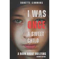 (영문도서)I Was Once A Sweet Child: A book about bullying Paperback, Marvelson Publishing, English, 9781938262364