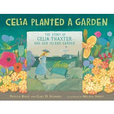 (영문도서) Celia Planted a Garden: The Story of Celia Thaxter and Her Island Garden Hardcover, Candlewick Press (MA), English, 9781536204292