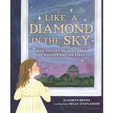 (영문도서) Like a Diamond in the Sky: Jane Taylor's Beloved Poem of Wonder and the Stars Hardcover, Bloomsbury Publishing PLC, English, 9781547604272