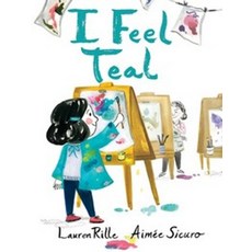 I Feel Teal:, Beach Lane Books