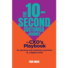 (영문도서) The 10-Second Customer Journey: The Cxo's Playbook for Growing and Retaining Customers in a D... Hardcover, Practical Inspiration Publi..., English, 9781788605908
