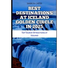 (영문도서) Best Destinations at Iceland Golden Circle in 2025: Top Tourist Attractions at... Paperback, Independently Published, English, 9798307674239