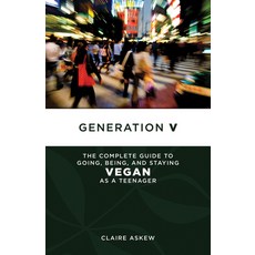 (영문도서) Generation V: The Complete Guide to Going Being and Staying Vegan as a Teenager Paperback, PM Press, English, 9781604863383