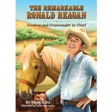 (영문도서) The Remarkable Ronald Reagan: Cowboy and Commander in Chief Hardcover, Regnery Kids, English, 9781621570387