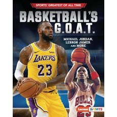 Basketball's G.O.A.T.: Michael Jordan Lebron James and More Library Binding, Lerner Publications (Tm)