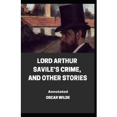 (영문도서) Lord Arthur Saviles Crime And Other Stories Annotated Paperback, Independently Published, English, 9798515990473