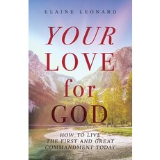 Your Love for God: How to Live the First and Great Commandment Today Paperback, Trilogy Christian Publishing, English, 9781647737184