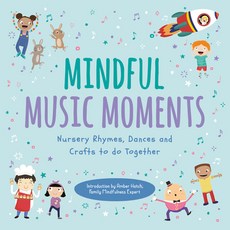 (영문도서) Mindful Music Moments: Nursery Rhymes Dances & Crafts to Do Together Paperback, Welbeck Children's, English, 9781789562521