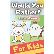 Would You Rather? Easter Edition for Kids: Easter and Spring Themed Questions Game for Whole Family Paperback, Independently Published, English, 9798712324750