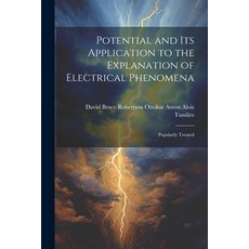 (영문도서) Potential and Its Application to the Explanation of Electrical Phenomena: Popularly Treated Paperback, Legare Street Press, English, 9781022102170
