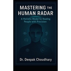 (영문도서)Mastering the Human Radar: A Holistic Model for Reading People with Precision Paperback, Independently Published, English, 9798287055783