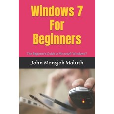 Windows 7 For Beginners: The Beginner's Guide to Microsoft Windows 7 Paperback, Createspace Independent Pub..., English, 9781480275607