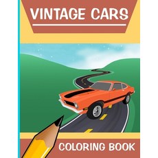 Vintage Cars Coloring Book: Relaxation Coloring Pages For Kids and Adults Anti Stress Cars Coloring... Paperback, Independently Published, English, 9798703433966