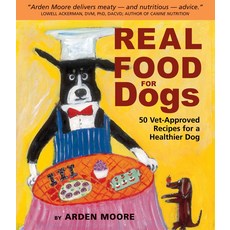 Real Food for Dogs: 50 Vet-Approved Recipes for a Healthier Dog, 1개