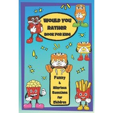Would You Rather Book For Kids: Hillarious and Interactive questions silly scenarios and challengin... Paperback, Independently Published, English, 9798585417573
