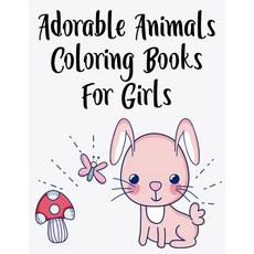 Coloring Books For Girls Cute Animals: Lovely Animal Coloring