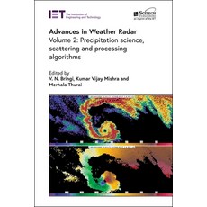 (영문도서) Advances in Weather Radar: Precipitation Science Scattering and Processing Algorithms Hardcover, SciTech Publishing, English, 9781839536243