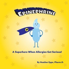 Epinephrine: A Superhero When Allergies Get Serious! Paperback, Guidepost RX LLC, English, 9781733347907
