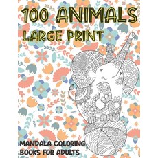 Mandala Coloring Books for Adults Large Print - 100 Animals Paperback, Independently Published