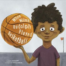 When Wilma Rudolph Played Basketball Hardcover, Picture Window Books