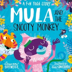 Mula and the Snooty Monkey: A Fun Yoga Story: A Fun Yoga Story Hardcover, Sweet Cherry Publishing, English, 9781782267607