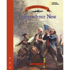 Independence Now: The American Revolution 1763 - 1783 Library Binding, National Geographic Society, English, 9780792269908